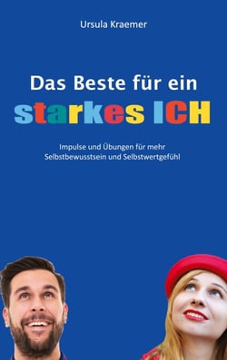 Das Beste für ein starkes Ich - Impulse und Übungen für mehr Selbstbewusstsein und Selbstwertgefühl