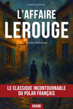 L'Affaire Lerouge - Le Roman Policier qui Inspira Sherlock Holmes