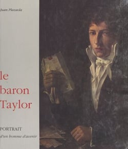 Le baron Taylor - Portrait d'un homme d'avenir