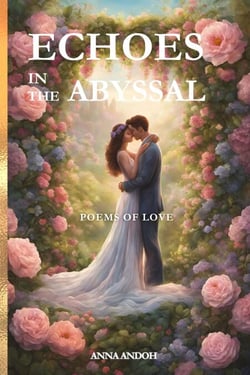 Echoes In The Abyssal :Poems Of Love