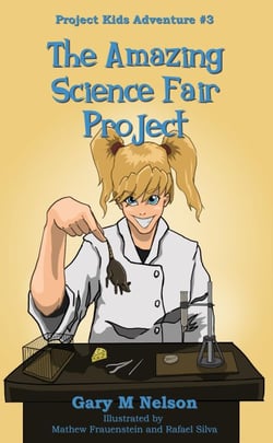 The Amazing Science Fair Project: Project Kids Adventure #3 (2nd Edition) - Project Kids Adventures, #3