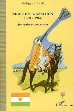 Niger en transition 1960 - 1964 - Souvenirs et rencontres