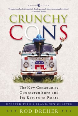 Crunchy Cons - The New Conservative Counterculture and Its Return to Roots