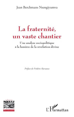 La fraternité, un vaste chantier - Une analyse sociopolitique à la lumière de la révélation divine