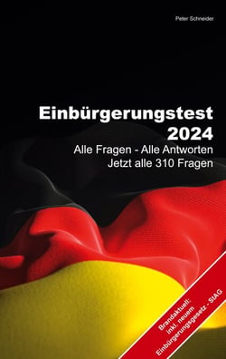 Einbürgerungstest 2024 - Alle Fragen - Alle Antworten Jetzt alle 310 Fragen - Einbürgerungsgesetz StAG