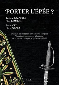 Porter l'épée ? - Discours de réception à l’Académie française. Allocutions prononcées à l’occasion de la remise de l’épée