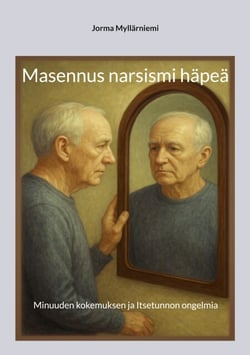 Masennus narsismi häpeä - Minuuden kokemuksen ja Itsetunnon ongelmia