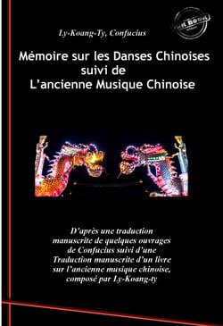 Mémoire sur les Danses Chinoises d'après Confucius, suivi de L’ancienne Musique Chinoise par Ly-Koang-Ty. [Nouv. éd. revue et mise à jour]. - traduit par François Arnaud