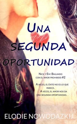 Una segunda oportunidad - Nick y Em: Bailando con el Amor Prohibido, #2