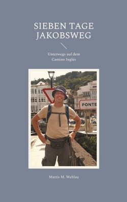 Sieben Tage Jakobsweg - Unterwegs auf dem Camino Inglés