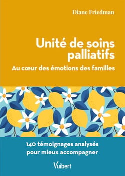 Unité de soins palliatifs : Au cœur des émotions des familles - 140 témoignages analysés pour mieux accompagner