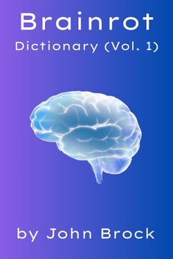 Brainrot Dictionary (Vol. 1) - The Encyclopaedia of Nonsense