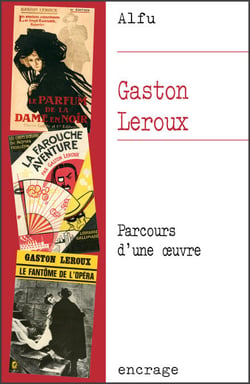 Gaston Leroux - Parcours d'une œuvre