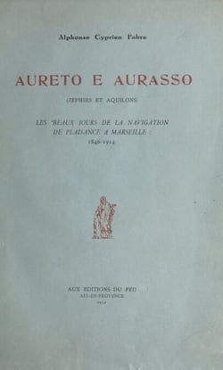 Aureto e Aurasso (zéphirs et aquilons) - Les beaux jours de la navigation de plaisance à Marseille : 1846-1914