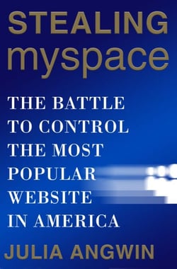 Stealing MySpace - The Battle to Control the Most Popular Website in America