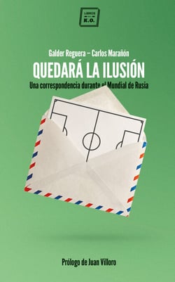 Quedará la ilusión - Una correspondencia durante el Mundial de Rusia