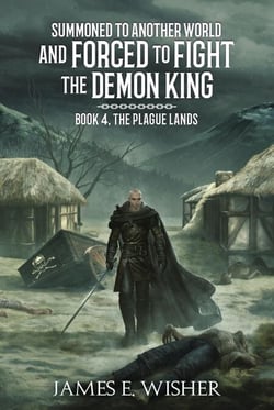The Plague Lands - Summoned To Another World And Forced To Fight The Demon King, #4