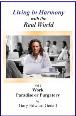 Living in Harmony  With the Real World  Volume 2  Work Paradise Or Purgatory - Living in Harmony with the Real World, #2