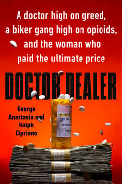 Doctor Dealer - A doctor high on greed, a biker gang high on opioids, and the woman who paid the ultimate price