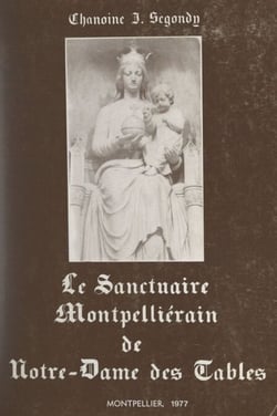 Le sanctuaire montpelliérain de Notre-Dame des Tables