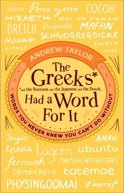 The Greeks Had a Word For It - Words You Never Knew You Can't Do Without