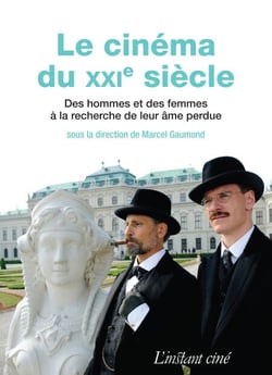 Le cinéma du XXIe siècle - Des hommes et des femmes à la recherche de leur âme perdue
