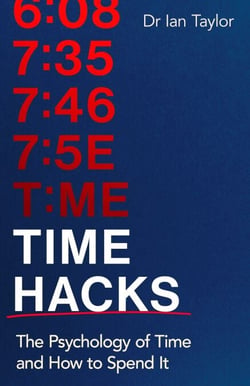 Time Hacks - The psychology of time and how to spend it