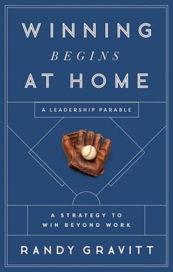 Winning Begins at Home - A Strategy to Win beyond Work—A Leadership Parable