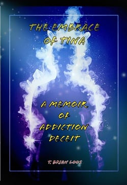 The Embrace of Tina - A Memoir of Addiction's Deceit