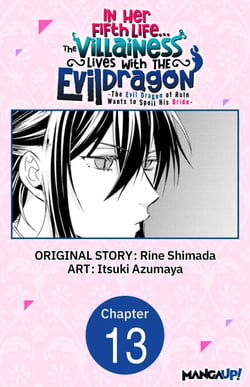 In Her Fifth Life, the Villainess Lives With the Evil Dragon -The Evil Dragon of Ruin Wants to Spoil His Bride- #013