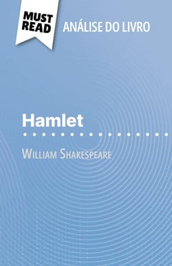 Hamlet de William Shakespeare (Análise do livro) - Análise completa e resumo pormenorizado do trabalho