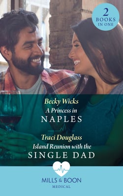 A Princess In Naples / Island Reunion With The Single Dad - A Princess in Naples / Island Reunion with the Single Dad
