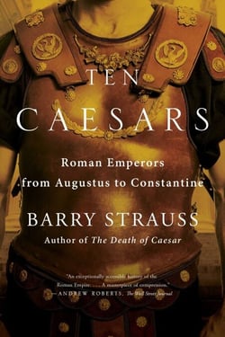 Ten Caesars - Roman Emperors from Augustus to Constantine