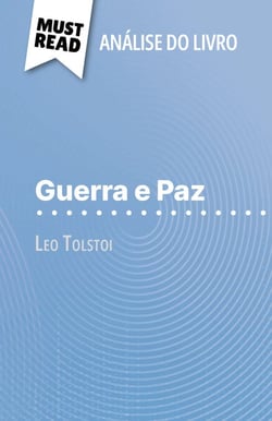 Guerra e Paz de Leo Tolstoi (Análise do livro) - Análise completa e resumo pormenorizado do trabalho