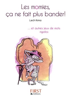 Le petit livre de - les momies, ça ne fait plus bander !