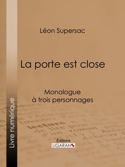 La porte est close - Monologue à trois personnages