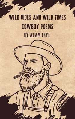 Wild Rides And Wild Times Cowboy Poetry