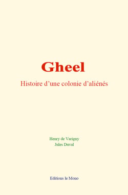 Gheel : histoire d’une colonie d’aliénés