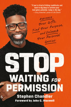 Stop Waiting for Permission - Harness Your Gifts, Find Your Purpose, and Unleash Your Personal Genius
