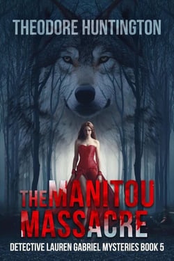 The Manitou Massacre - Detective Lauren Gabriel Mysteries, #5
