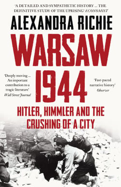 Warsaw 1944 - Hitler, Himmler and the Crushing of a City