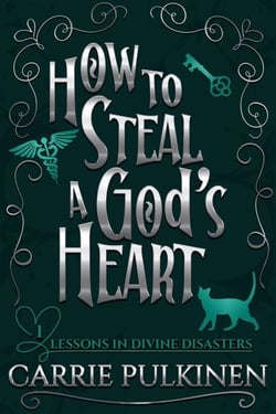How to Steal a God's Heart: A Sinfully Funny Paranormal Romantic Comedy - Lessons in Divine Disasters, #1