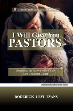 I Will Give You Pastors: Examining the Pastoral Office in the New Testament Church - Ministerial Endowments Series, #3