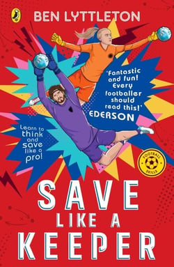 Save Like a Keeper - The action-packed football series for kids - Learn how to DIVE, BLOCK and SAVE with the bestselling author