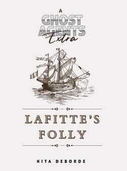 Lafitte's Folly (A Ghost Agents Extra) - Ghost Agents