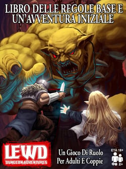 Lewd Dungeon Adventures Libro Delle Regole Base E Un’avventura Iniziale: Un Gioco Di Ruolo Per Adulti E Coppie