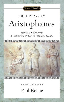 Four Plays - (Lysistrata, The Frogs, A Parliament of Women, Plutus (Wealth)