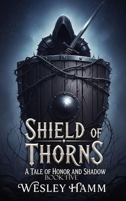 Shield of Thorns A Tale of Honor and Shadow Book Five - Book Five, #5