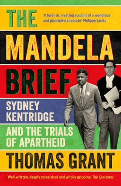 The Mandela Brief - Sydney Kentridge and the Trials of Apartheid