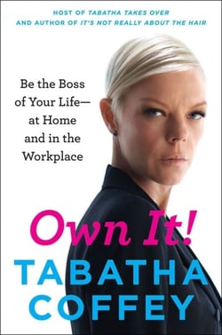 Own It! - Be the Boss of Your Life--at Home and in the Workplace
